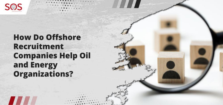 How Do Offshore Recruitment Companies Help Oil and Energy Organizations?